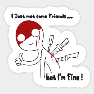 ...but I'm fine Sticker